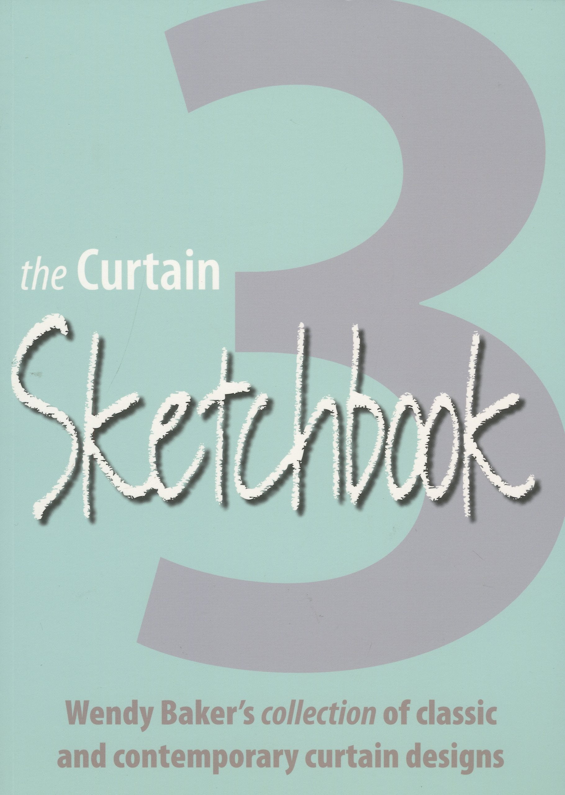 The Curtain Sketchbook 3: Wendy Baker's Collection of Classic and Contemporary Cutain Designs book