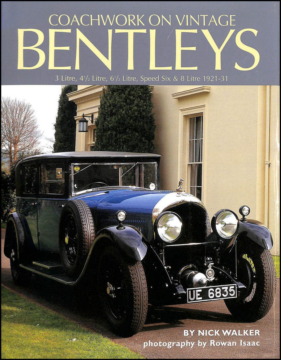 Coachwork on Vintage Bentleys: 3 Litre; 4 1/2 Litre; 6 1/2 Litre; Speed Six & 8 Litre 1921-31 book
