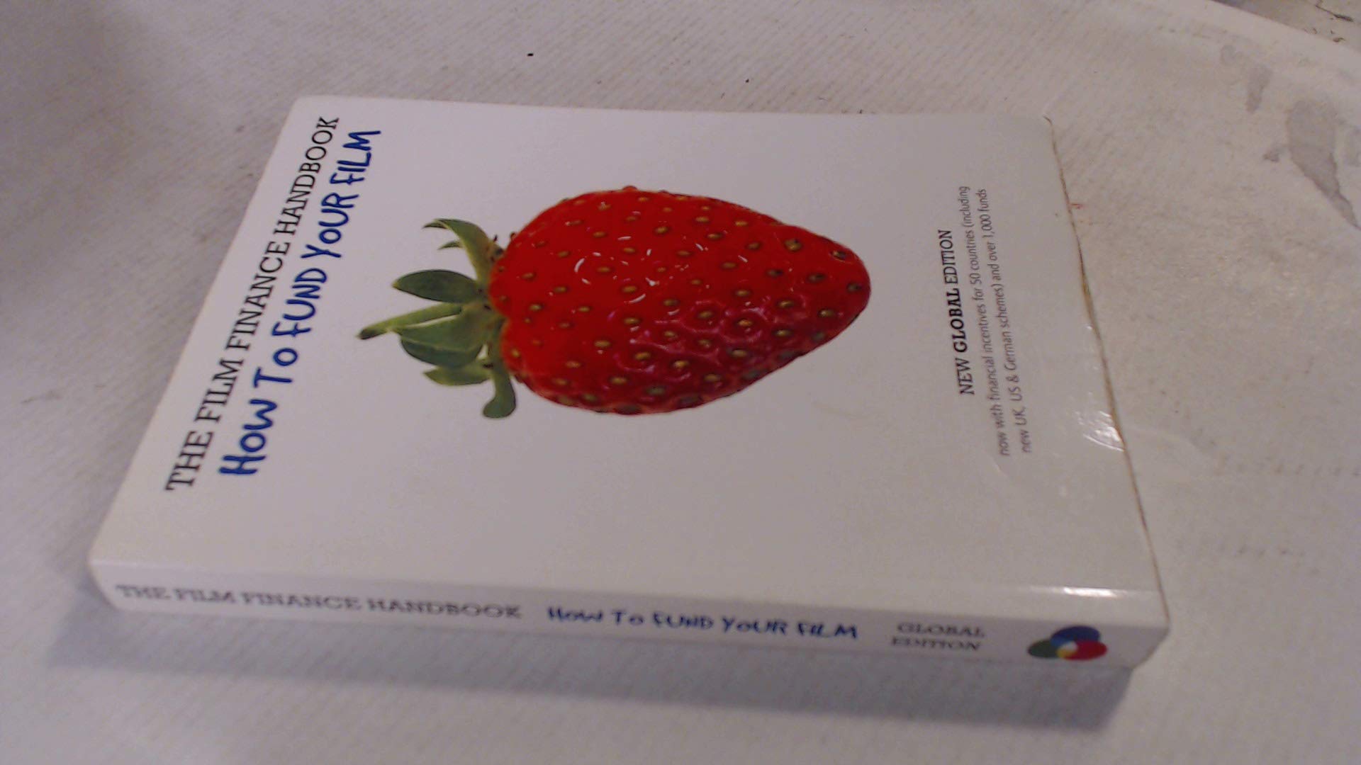 The Film Finance Handbook: How to Fund Your Film book