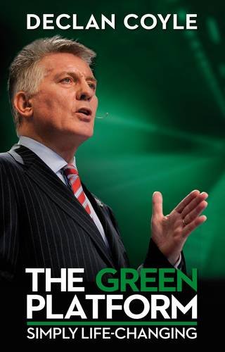 The Green Platform: Declan Coyle Lets You in on Life's Biggest Secret and Shows You How to Master Your Own Destiny in One Simple Step by Changing Platforms from Red to Green Lifestyle