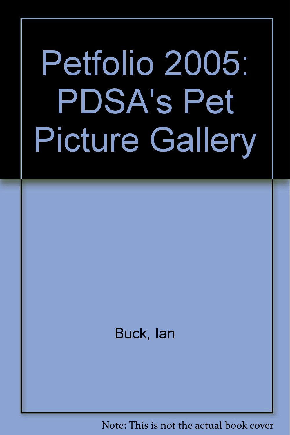 Petfolio 2005: PDSA's Pet Picture Gallery (Petfolio: PDSA's Pet Picture Gallery) Travel