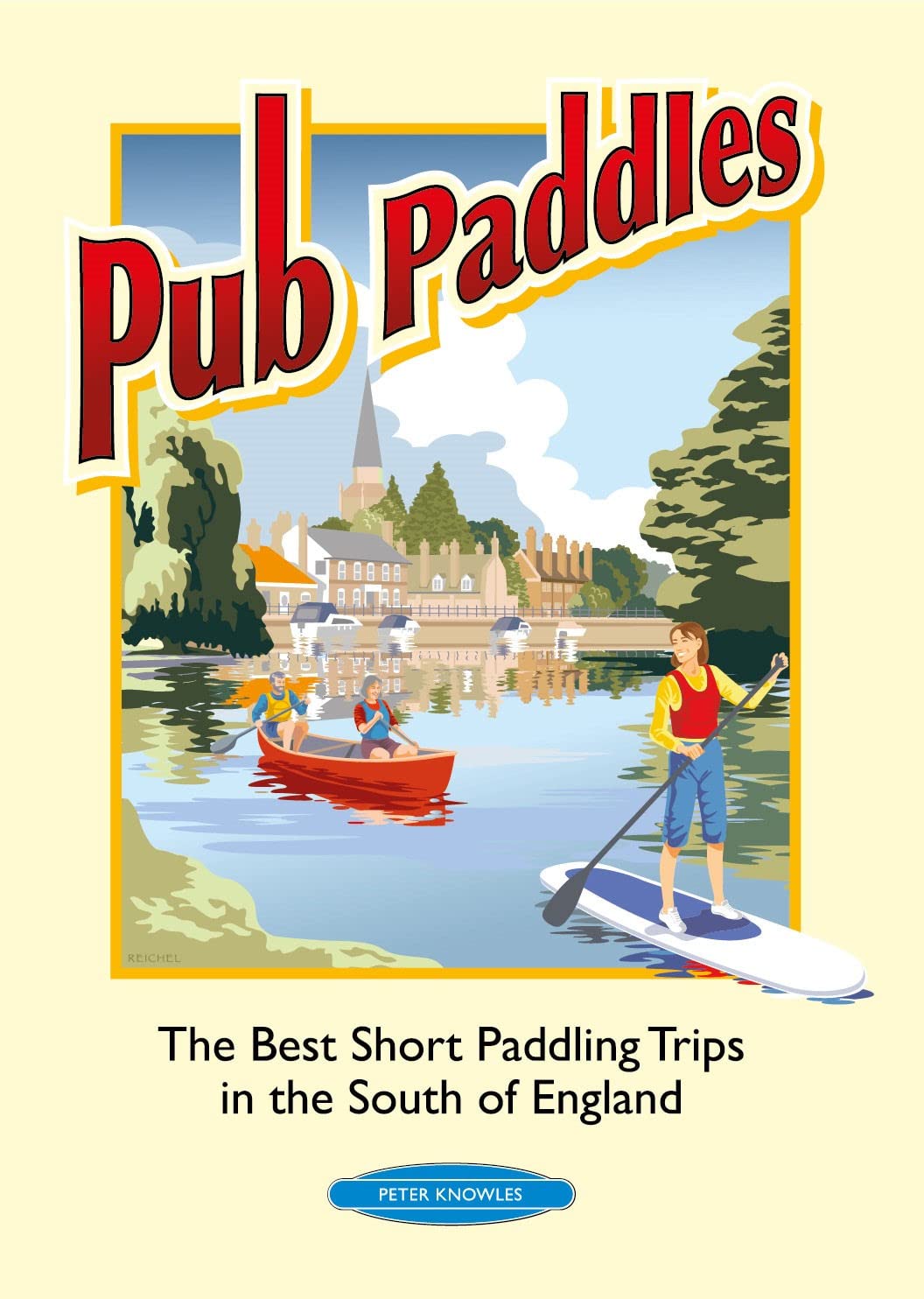 Pub Paddles - The Best Short Paddling Trips in the South of England book