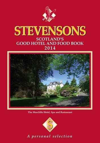 Stevensons 2014: Scotland's Good Hotel and Food Book (Stevensons: Scotland's Good Hotel and Food Book) Leisure, Home & Garden