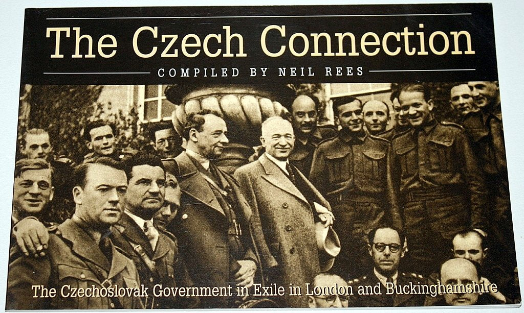 The Secret History of the Czech Connection: The Czechoslovak Government in Exile in London and Buckinghamshire During the Second World War Politics & History