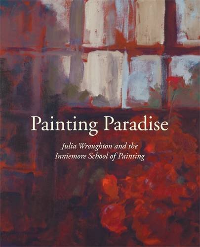 Painting Paradise: Julia Wroughton and the Inniemore School of Painting book