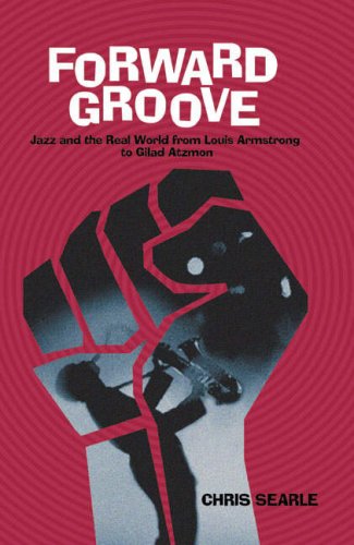 Forward Groove: Jazz and the Real World from Louis Armstrong to Gilad Atzmon Social Sciences