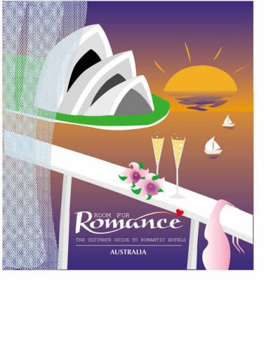 Australia: The Ultimate Guide to Romantic Hotels (Room for Romance S.) Leisure, Home & Garden
