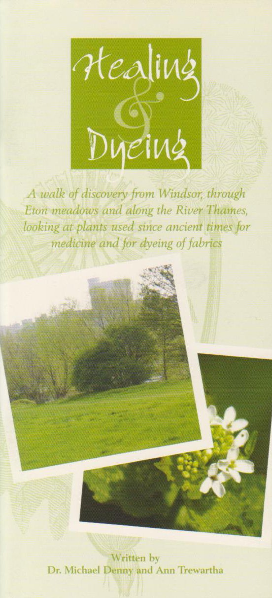 Healing and Dying: A Week of Discovery from Eton Through Eton Meadows and Along the River Thames Looking at Plants Used in Such Ancient Times for Medicine and for Dying Fabric Business & Technology