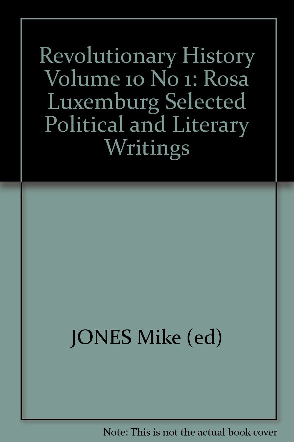 Revolutionary History Volume 10 No 1: Rosa Luxemburg Selected Political and Literary Writings Books