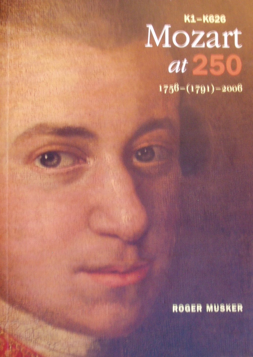 Mozart at 250: 1756 - (1791) - 2006 K1 - K 626 book