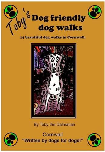Toby's Dog Friendly Dog Walks: Bk. 1: Cornwall (Toby's Dog Friendly Dog Walks: Cornwall) Leisure & Fun