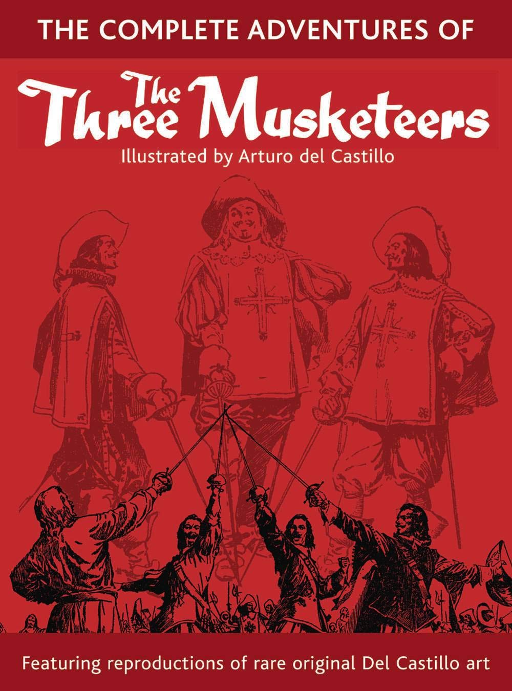 The Complete Adventures of the Three Musketeers: A Limited Collectors Edition of the Art of Arturo Del Castillo book