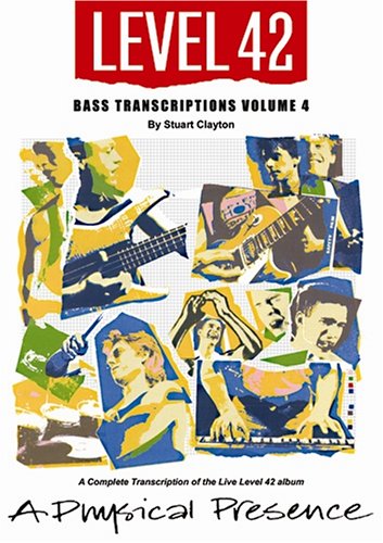 Level 42 Bass Transcriptions: v. 4: A Physical Presence (Level 42 Bass Transcriptions: A Physical Presence) Arts & Music