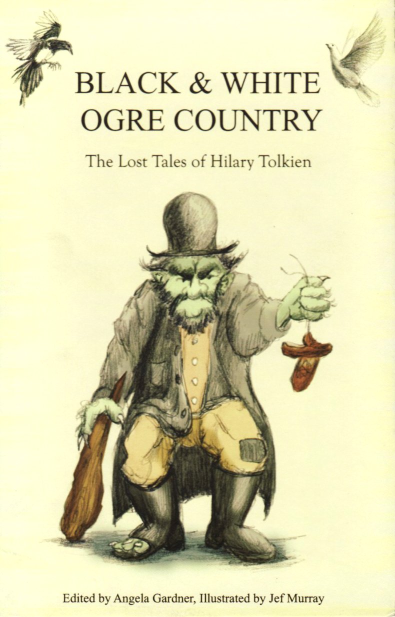 Black and White Ogre Country: The Lost Tales of Hilary Tolkien book