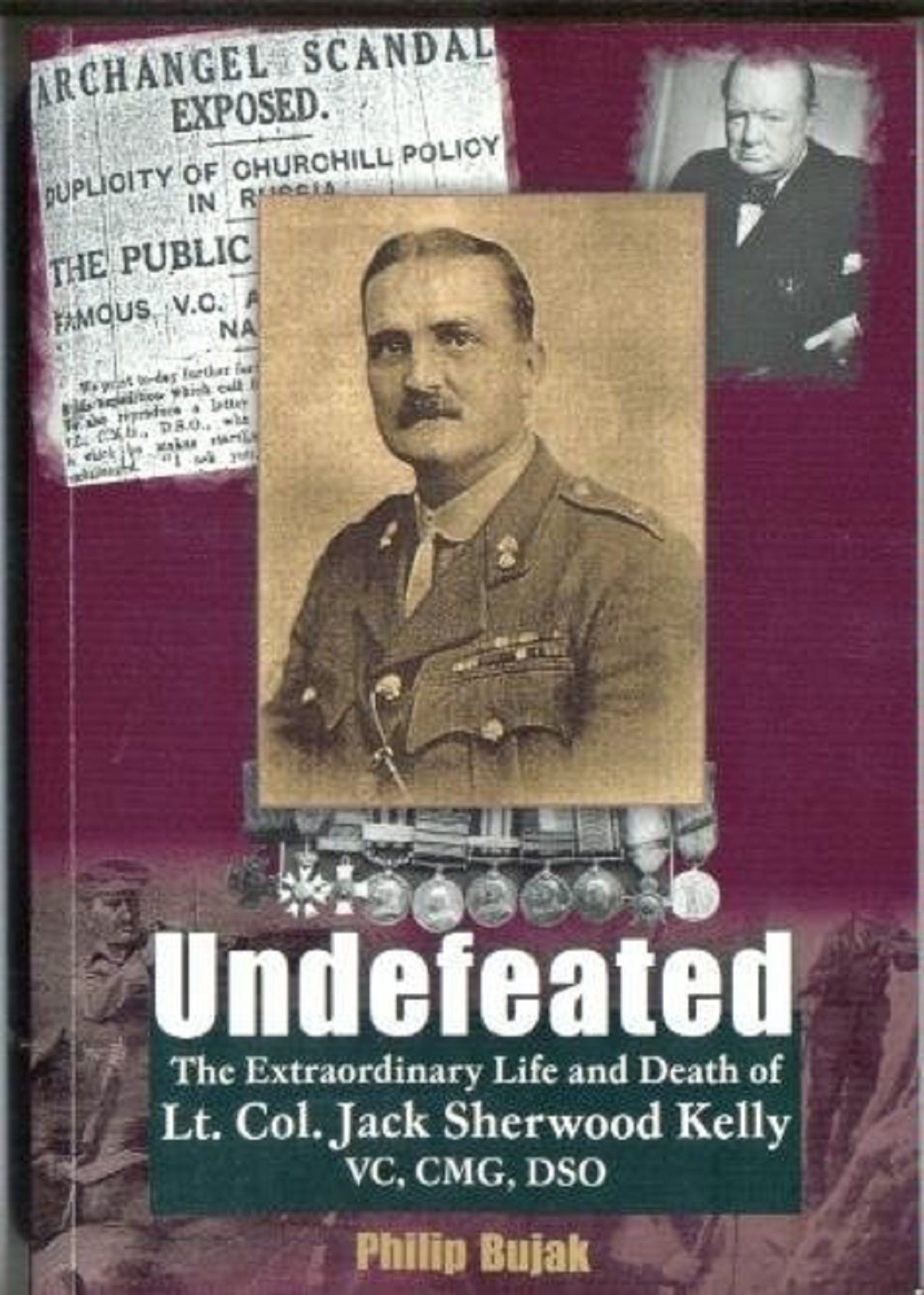 Undefeated: The Extraordinary Life and Death of Lt. Col. Jack Sherwood-Kelly VC, DSO, CMG book