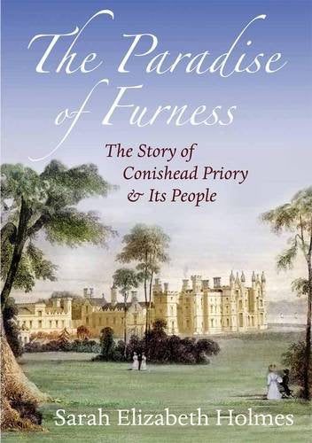 The Paradise of Furness: The Story of Conishead Priory and Its People Leisure, Home & Garden