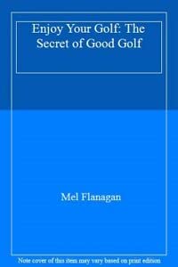 Enjoy Your Golf: The Secret of Good Golf Leisure & Fun