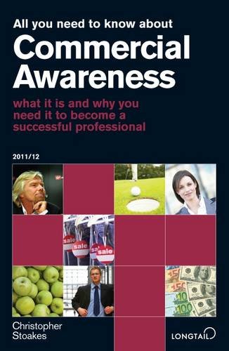All You Need to Know About Commercial Awareness: What it is and Why You Need it to Become a Successful Professional (All You Need to Know Guides) Business, Finance & Career