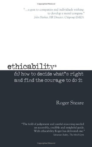 Ethicability: How to Decide What's Right and Find the Courage to Do it book