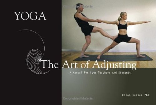 Yoga the Art of Adjusting: A Manual for Yoga Teachers and Students Health, Nutrition & Fitness