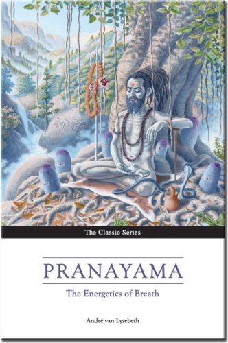 Pranayama: The Energetics of Breath: The Yoga of Breathing book