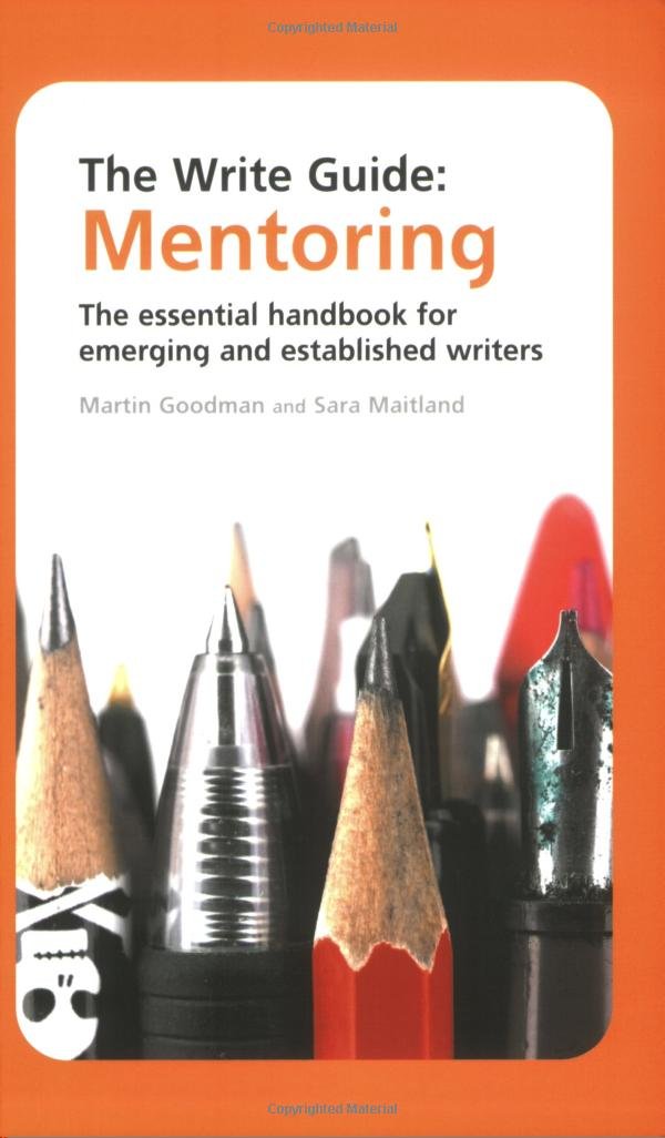 The Write Guide: Mentoring: The Essential Handbook for Emerging and Established Writers Media & Communication