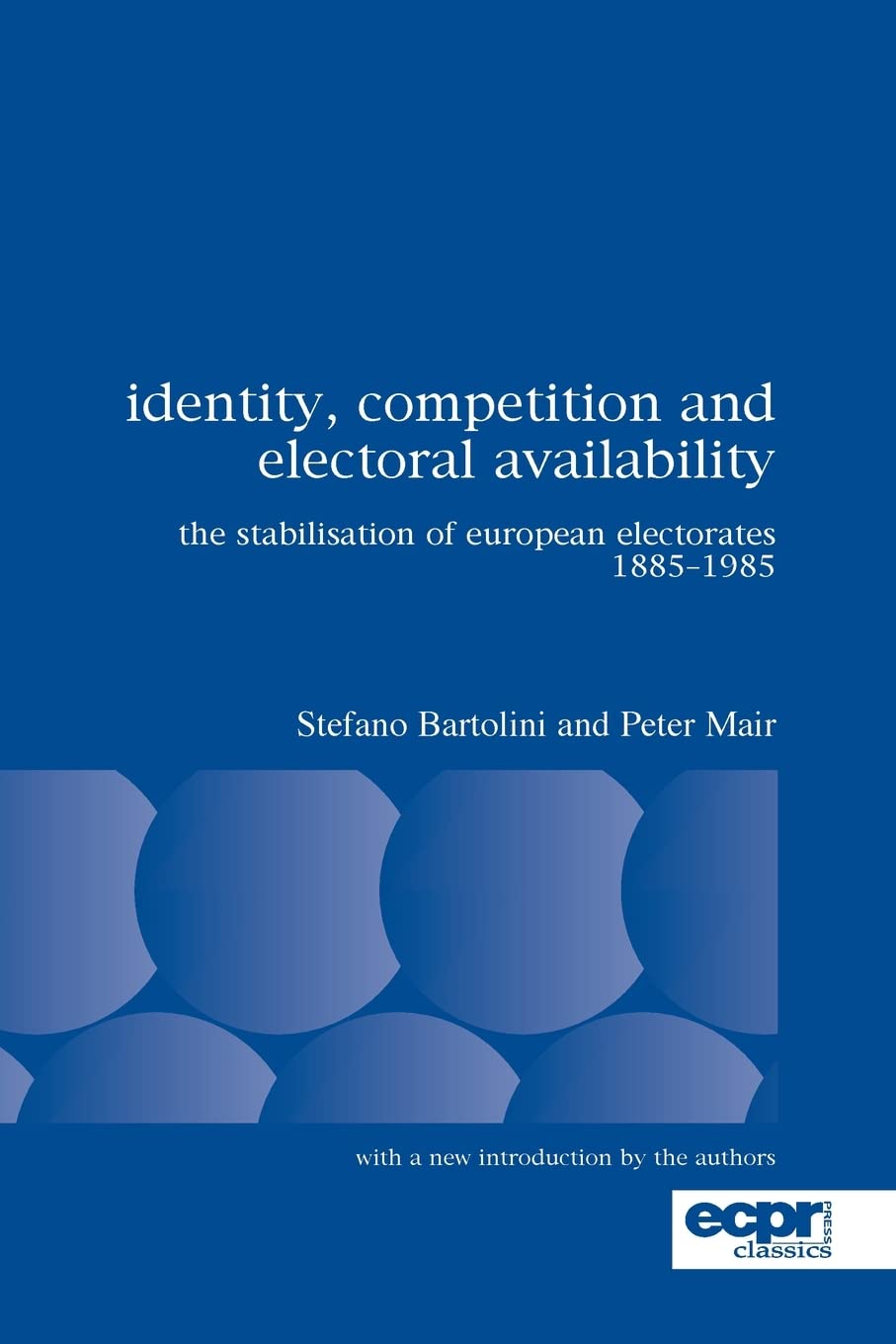 Identity, Competition and Electoral Availability: The Stabilisation of European Electorates 1885-1985 (Ecpr Press Classics) Law