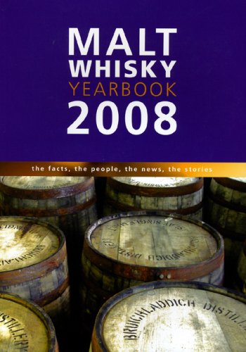 Malt Whiskey Yearbook 2008: The Facts, the People, the News, the Stories (Malt Whisky Yearbook) Leisure, Home & Garden