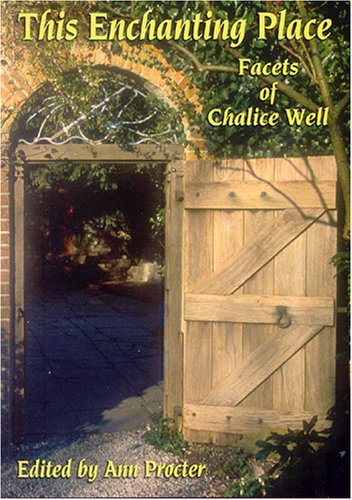 This Enchanting Place: Facets of Chalice Well Religion & Esotericism