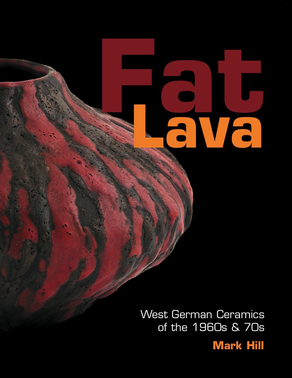 Fat Lava: West German Ceramics of the 1960s & 70s Film, Art & Culture