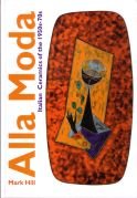 Alla Moda: Italian Ceramics of the 1950s-70s book