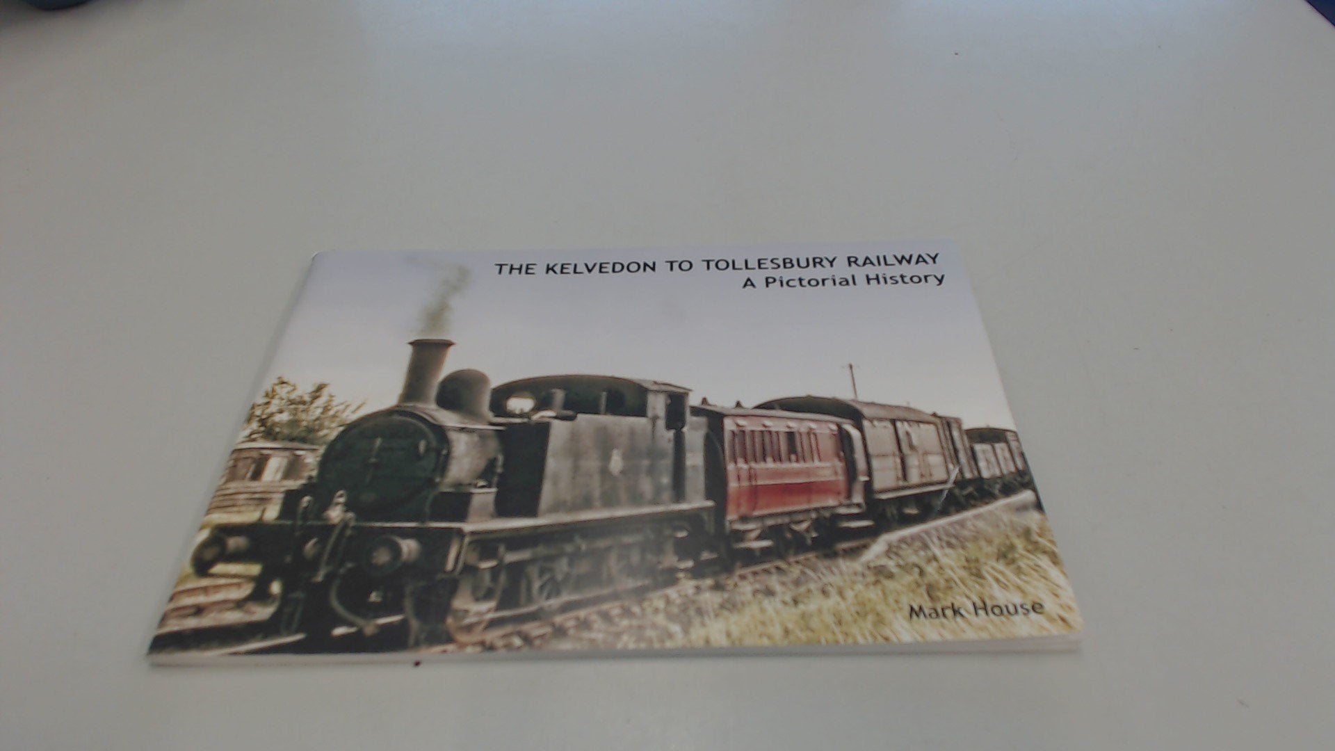The Kelvedon to Tollesbury Railway: A Pictorial History Politics & History
