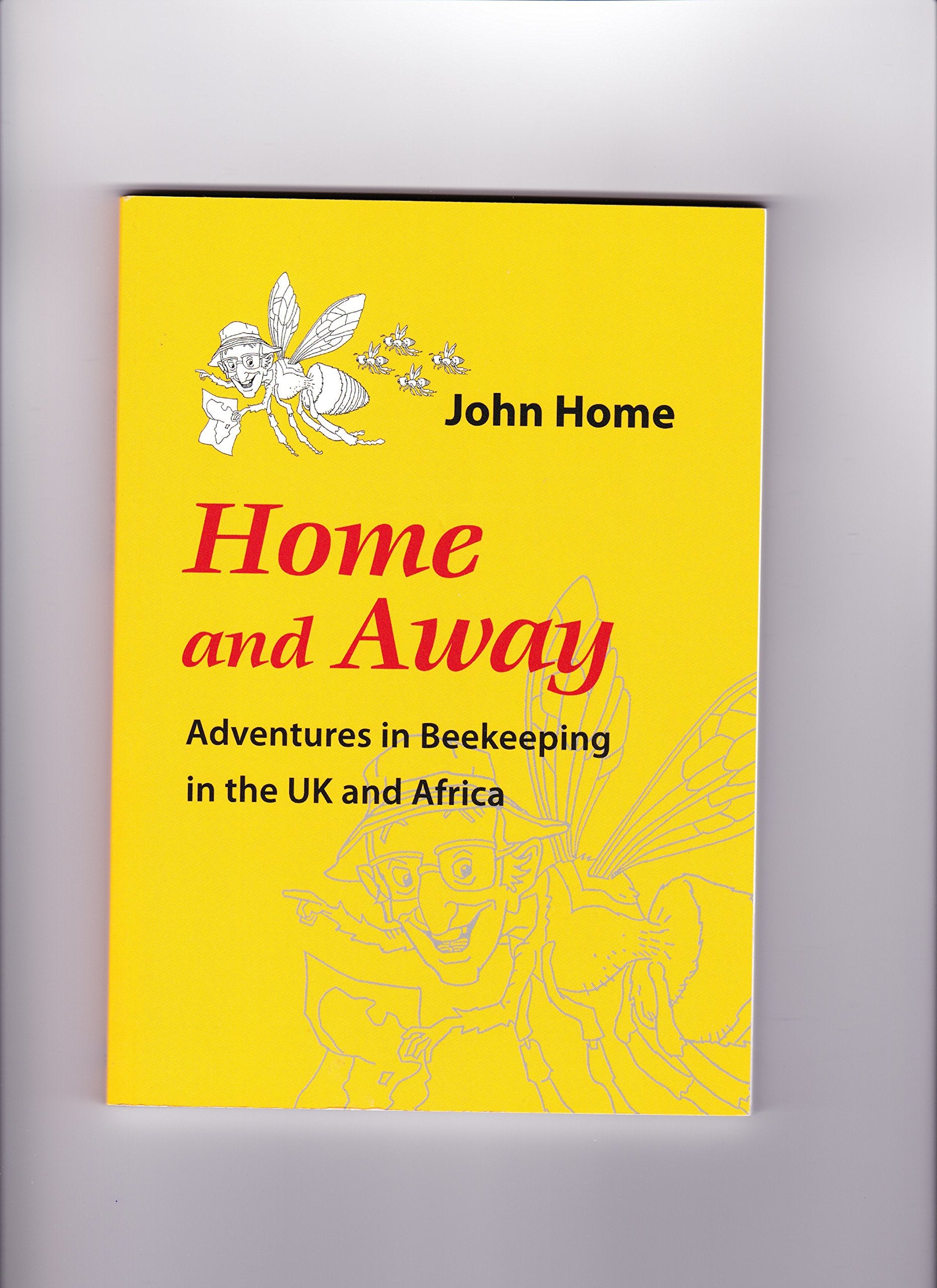 Home and Away: Adventures in Beekeeping in the UK and Africa book