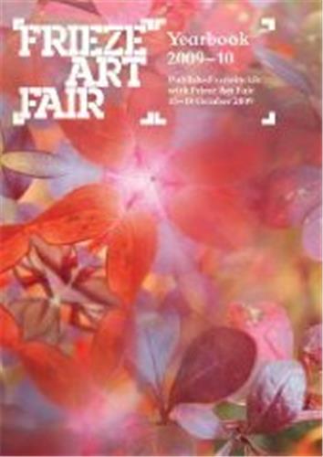 Frieze Art Fair Yearbook 2009-2010 Film, Art & Culture