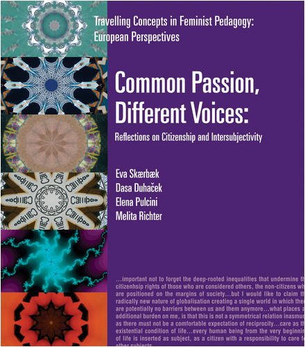 Common Passion, Different Voices: Reflections on Citizenship and Intersubjectivity: v. 2 (Travelling Concepts in Feminist Pedagogy: European Perspectives S.) book