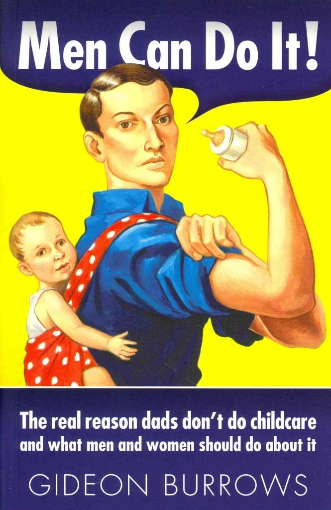 Men Can Do It: The real reason dads don't do childcare Social Sciences
