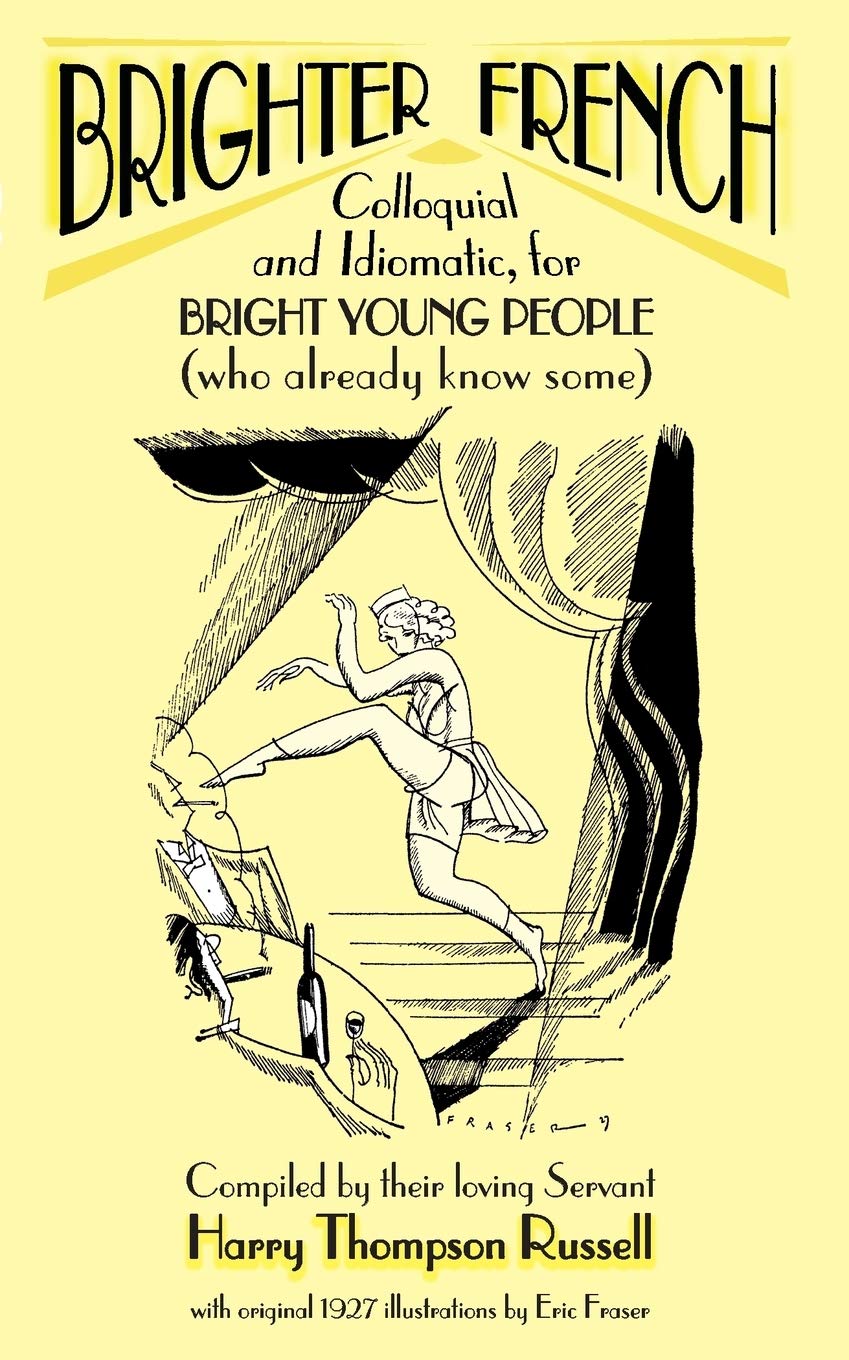 Brighter French: Colloquial and Idiomatic, for Bright Young People (who already know some) book