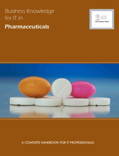 Business Knowledge for IT in Pharmaceuticals: The Complete Handbook for IT Professionals (Bizle Professional Series) Business, Finance & Career