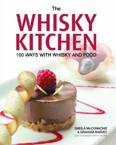 The Whisky Kitchen: 100 Ways with Whisky and Food Leisure, Home & Garden