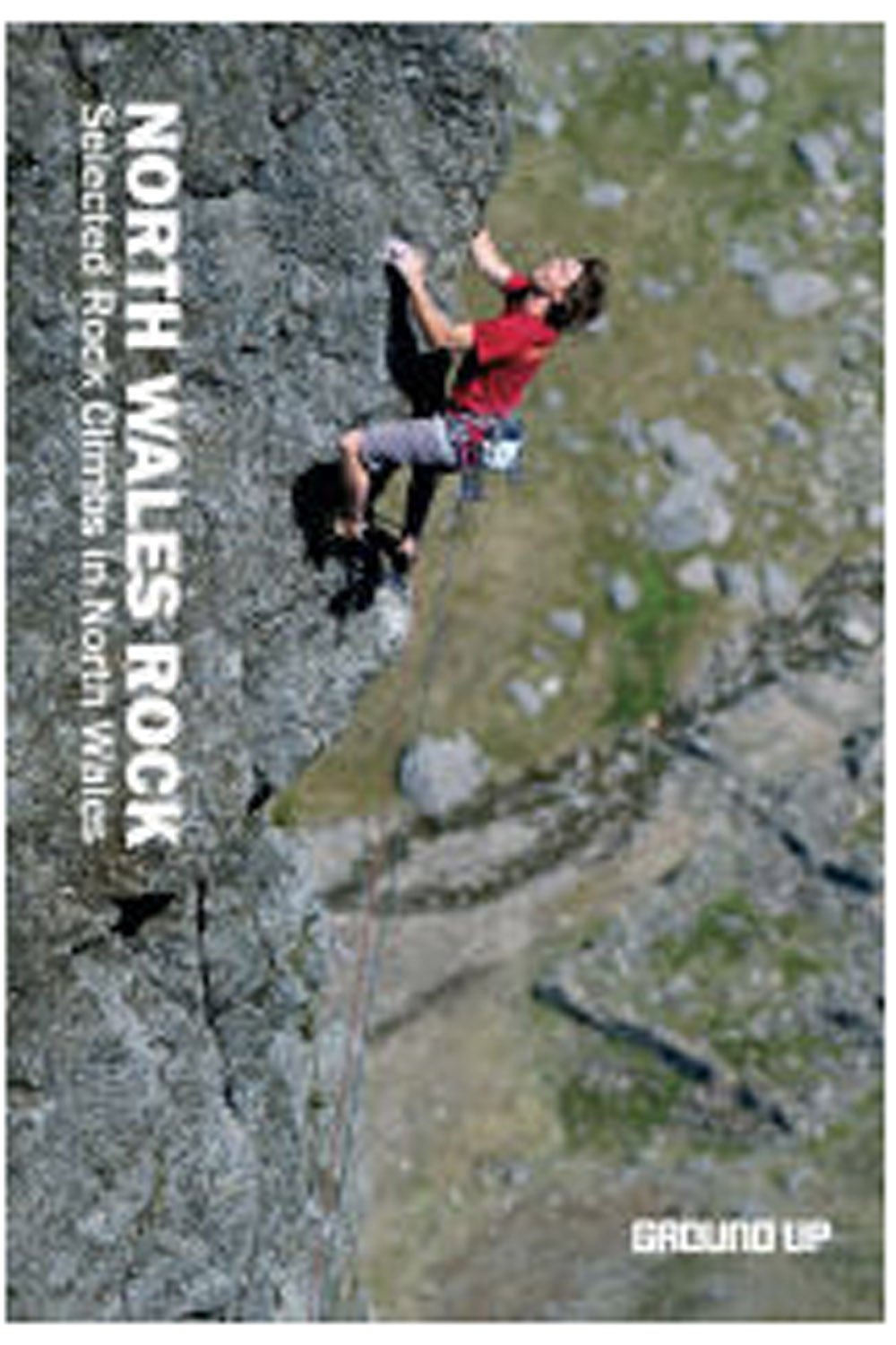 North Wales Rock: Selected Rock Climbs in North Wales Leisure & Fun