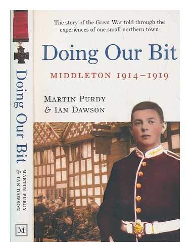 Doing Our Bit: The Story of the Great War Told Through the Experiences of One Small Northern Town book