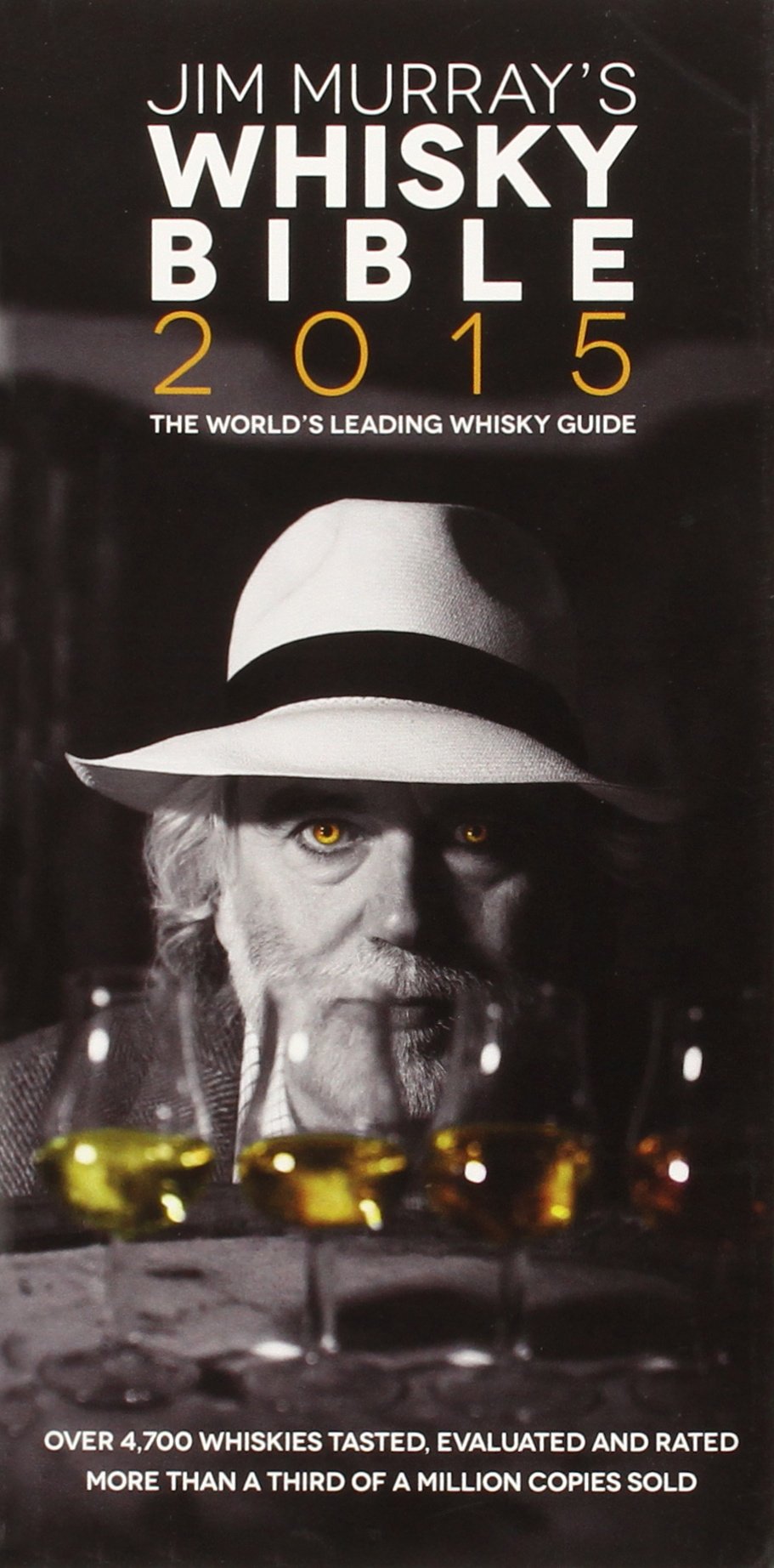 Jim Murray's Whisky Bible 2015: The World's leading Whisky Guide. Over 4,700 Whiskies tasted, evaluated and rated Hobbies & Crafts