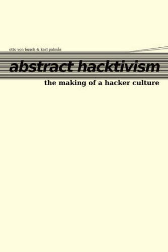 Abstract Hacktivism: The Making of a Hacker Culture Computer Science