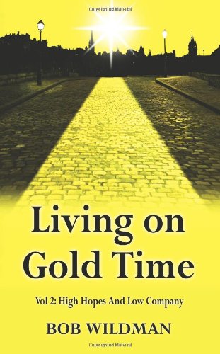 Living on Gold Time Vol 2: High Hopes and Low Company Books