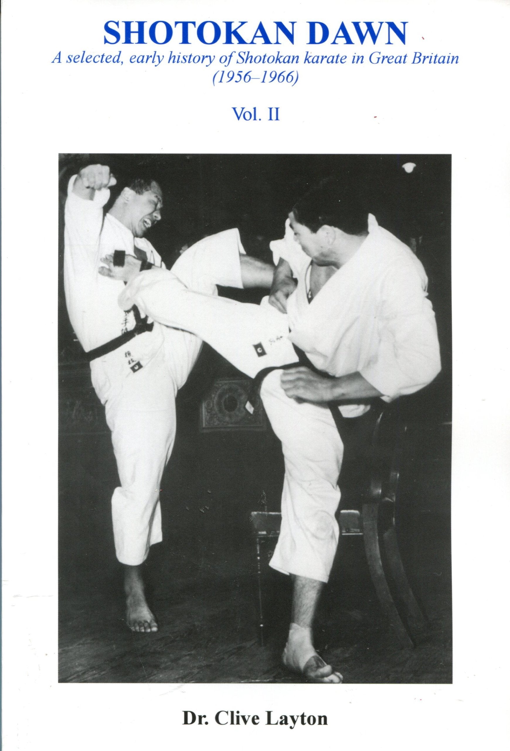 Shotokan Dawn: A Selected, Early History of Shotokan Karate in Great Britain (1956-1966) Politics & History