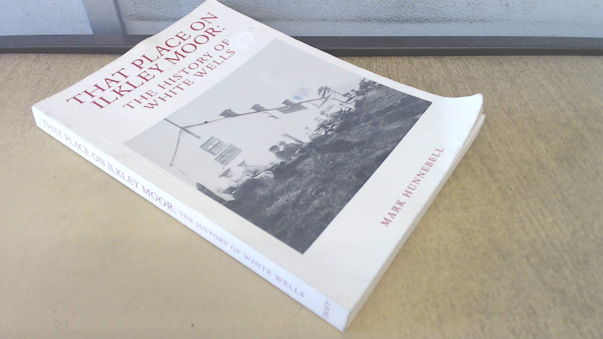That Place on Ilkley Moor: The History of White Wells Politics & History