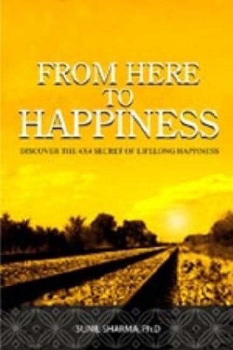 From Here to Happiness: Discover the 4X4 Secret of Lifelong Happiness Self-help