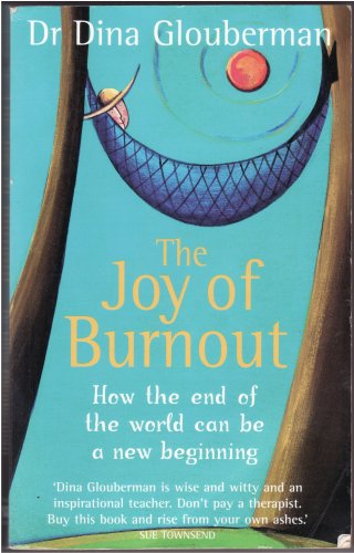 The Joy of Burnout: How the End of the World Can be a New Beginning Self-help