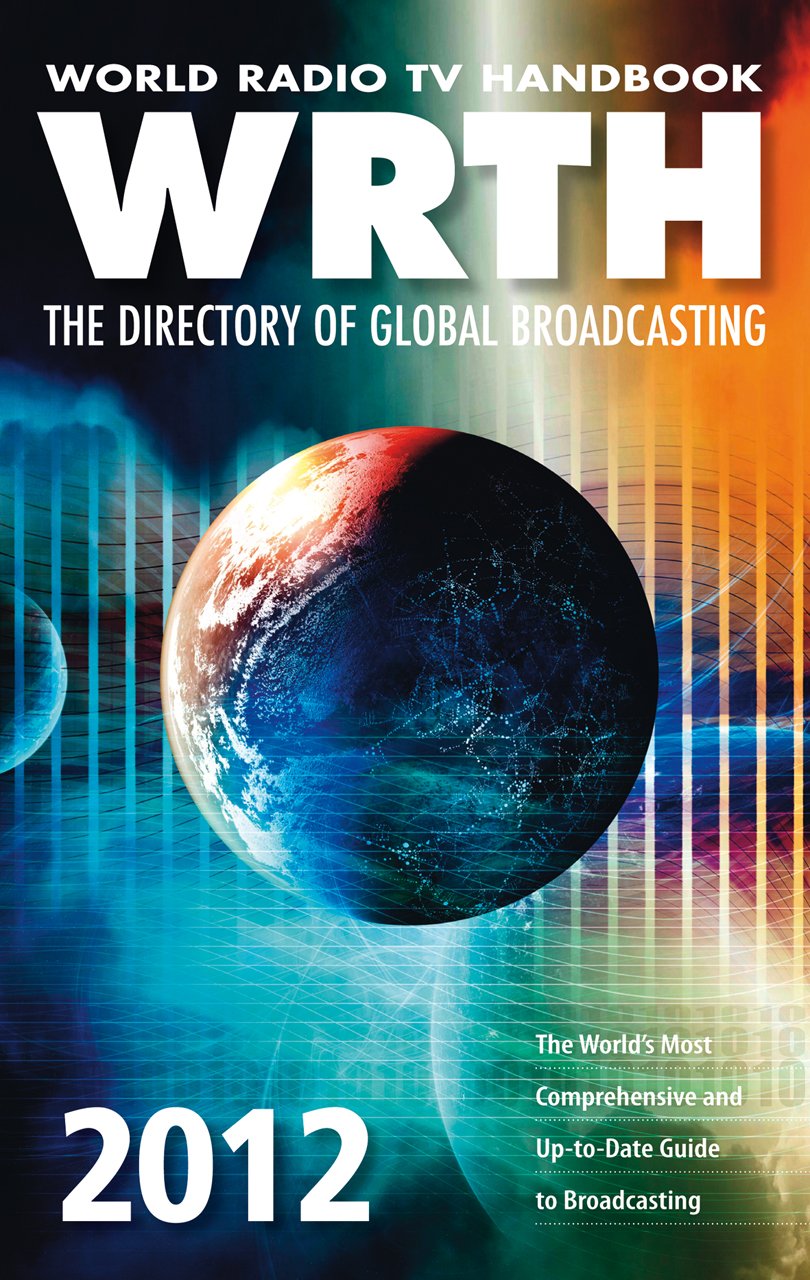 World Radio TV Handbook 2012: The Directory of Global Broadcasting Media & Communication
