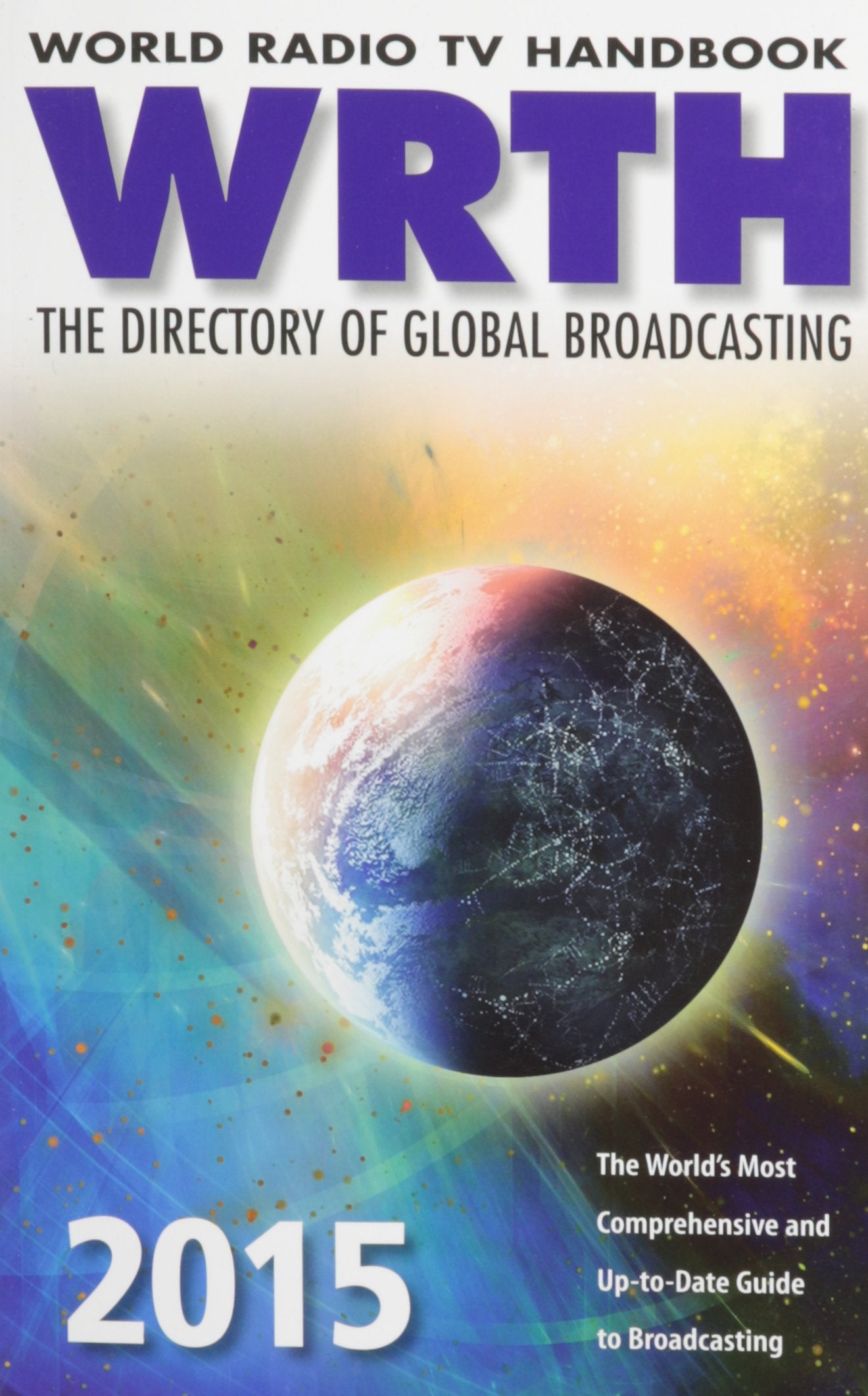 World Radio TV (WRTH) Handbook 2015.Vol.68: The Directory of Global Broadcasting. The World's most comprehensive and up-to-date guide to Broadcasting (World Radio TV Handbook) Law